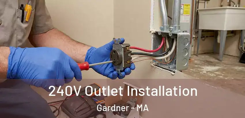 240V Outlet Installation Gardner - MA