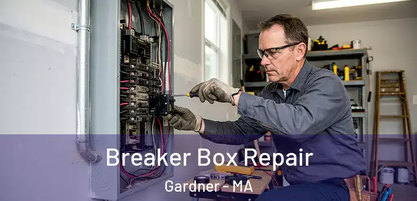 Breaker Box Repair Gardner - MA