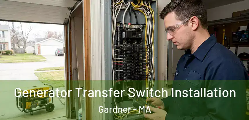 Generator Transfer Switch Installation Gardner - MA