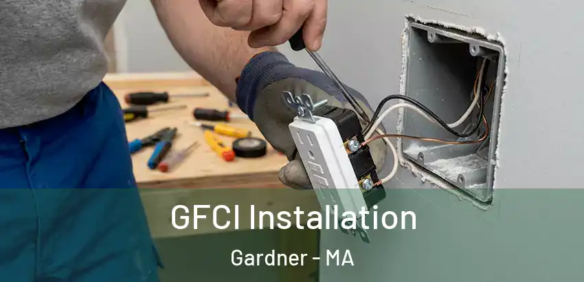 GFCI Installation Gardner - MA
