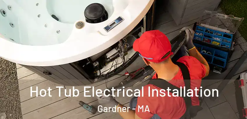 Hot Tub Electrical Installation Gardner - MA