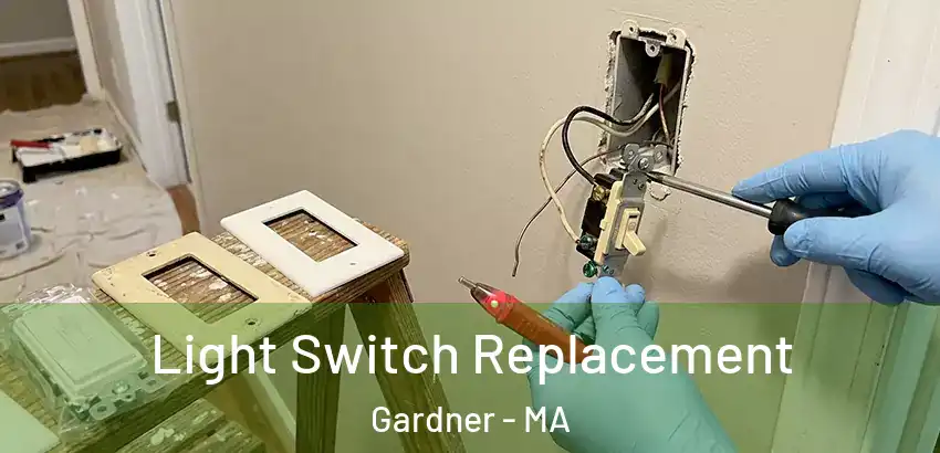 Light Switch Replacement Gardner - MA