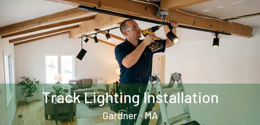 Track Lighting Installation Gardner - MA