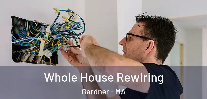 Whole House Rewiring Gardner - MA